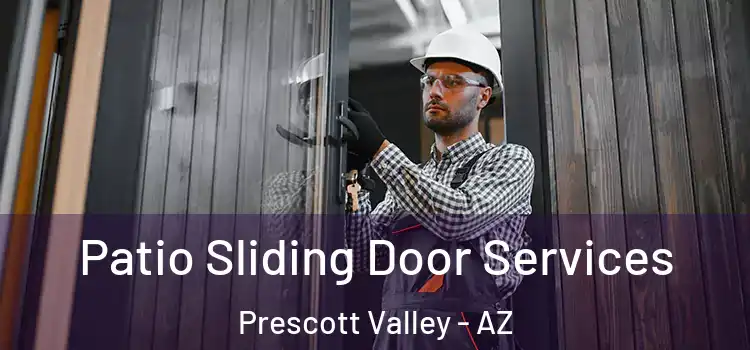Patio Sliding Door Services Prescott Valley - AZ