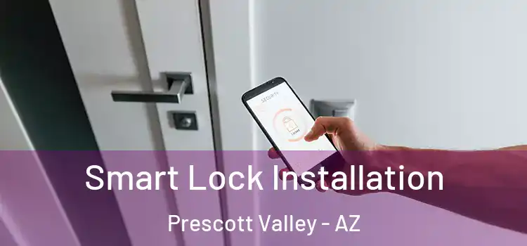 Smart Lock Installation Prescott Valley - AZ